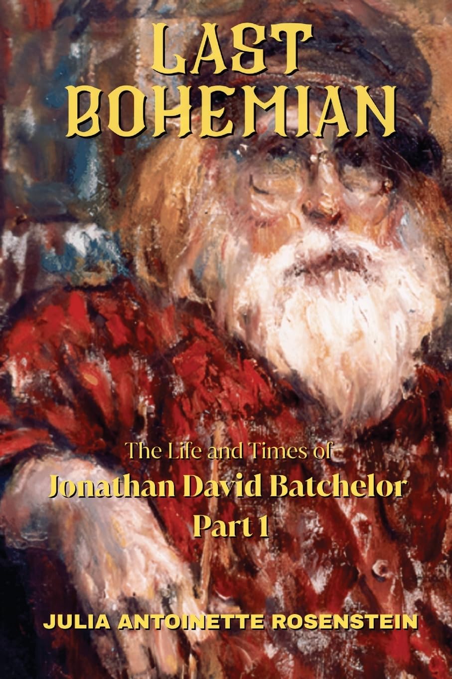 Last Bohemian: The Life and Times of Jonathan David Batchelor Part 1